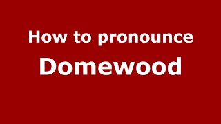 How to pronounce Domewood