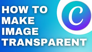 How To Make Image Transparent In Canva 2024 Tutorial