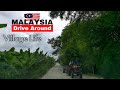 Malaysia Village Life - Drive Around - Malaysia Countryside - Perak, Malaysia