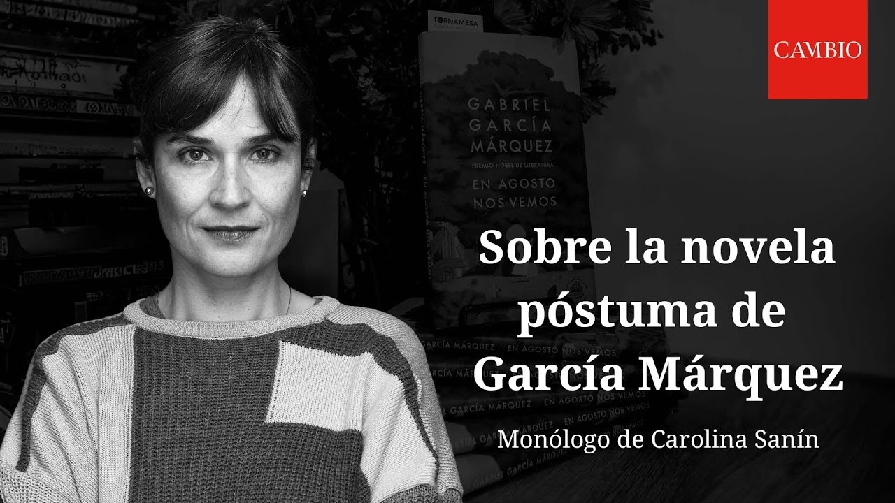 Sobre la novela póstuma de García Márquez, por Carolina Sanín | CAMBIO