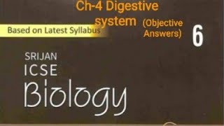 Srijan ICSE  ,Biology Class-6 Chapter 4,The Digestive System   (Objective Answers)