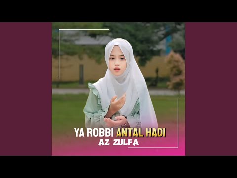 Ya Robbi Antal Hadi