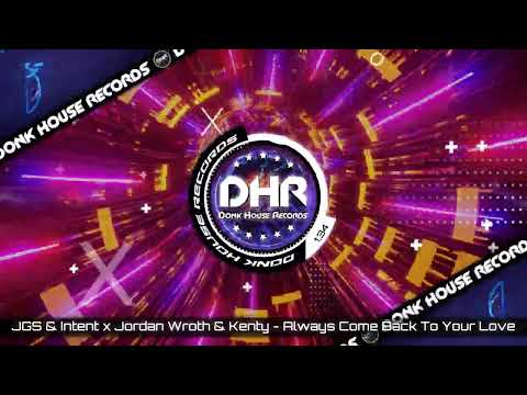 JGS & Intent x Jordan Wroth, Kenty - Always Come Back To Your Love - DHR UK Bounce 🔥