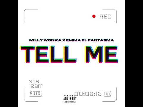 Willy Wonkaa Ft Emma El Fantasma - Tell  Me 🗣