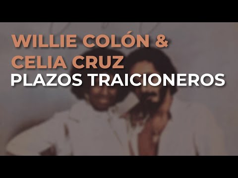 Willie Colón & Celia Cruz - Plazos Traicioneros (Audio Oficial)