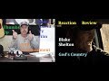 Blake Shelton Gods Country Reaction Review Blake Shelton Gods Country Reaction Review