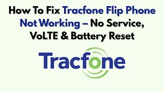 How To Fix Tracfone Flip Phone Not Working – No Service, VoLTE & Battery Reset
