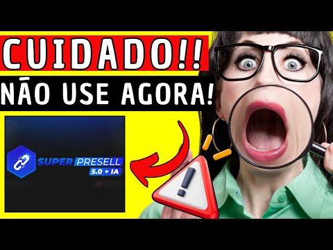 ????❌SUPER PRESELL 5.0❌⚠️PERIGO⚠️❌SUPER PRESELL 5.0 VALE A PENA - SUPER PRESELL 5.0 COMO USAR