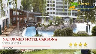 NaturMed Hotel Carbona - Héviz Hotels, Hungary