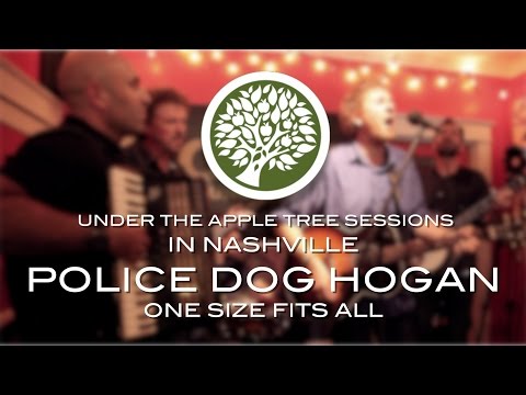 Police Dog Hogan - 'One Size Fits All' (in Nashville) | UNDER THE APPLE TREE