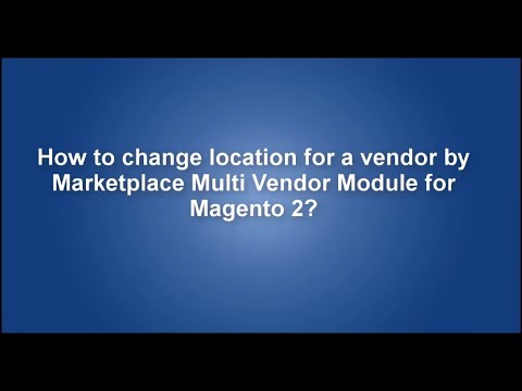 How to change location for a vendor by Marketplace Multi Vendor Module for Magento 2?