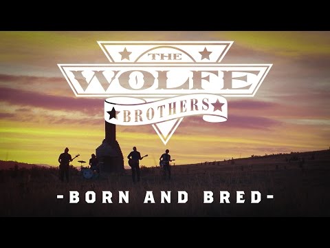 The Wolfe Brothers - Born and Bred (Official Music Video)