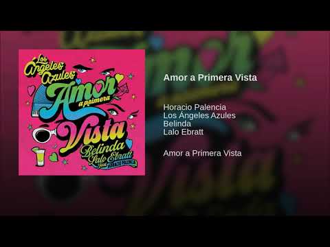 Los Ángeles Azules (Amor A Primera Vista)  Feat. Belinda, Lalo Ebratt & Horacio Palencia 2019 ESTREN