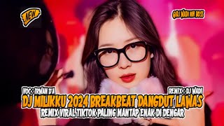 Download lagu DJ MILIKKU 2024 BREAKBEAT DANGDUT LAWAS REMIX VIRAL PALING MANTAP [ DJ WADI BREAKBEAT  ] mp3