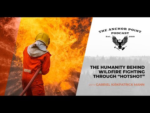 The Humanity Behind Wildfire Fighting Through “Hotshot” With Gabriel Kirkpatrick Mann
