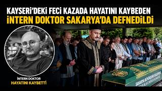 Kayseri’deki Feci Kazada Hayatını Kaybeden İntern Doktor Sakarya’da Defnedildi