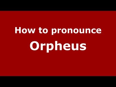 How to Pronounce Orpheus - PronounceNames.com