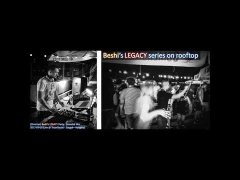 (Christian) Beshi's LEGACY Party - Essential Mix 2017-07-29 (Live @ TorpeTerasz - Szeged - Hungary)