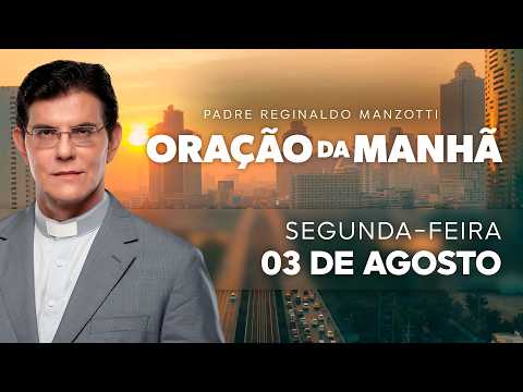 ORAÇÃO DA MANHÃ | 03/08/2026