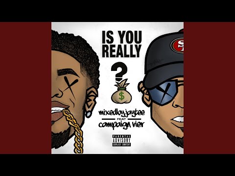 Is You Really (feat. Campaign Vier)