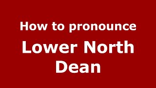 How to pronounce Lower North Dean