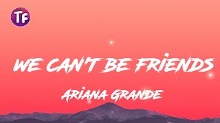 Ariana Grande - we can't be friends (Lyrics/Letra)