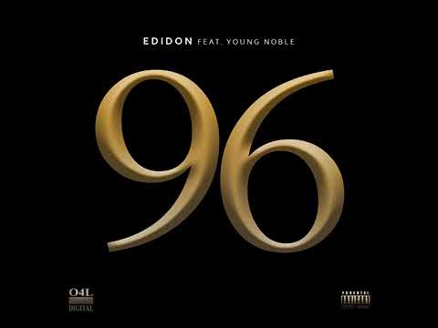 Edidon - 96 ft. Young Noble (Explicit Version)