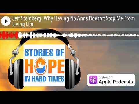 Jeff Steinberg: Why Having No Arms Doesn’t Stop Me From Living Life