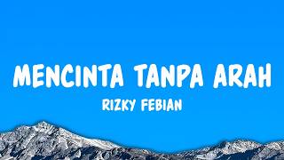 Download lagu Rizky Febian - Mencinta Tanpa Arah (Lyrics) mp3