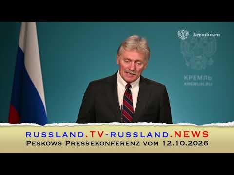 Peskows Pressekonferenz vom 12.10.2026