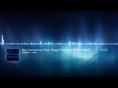 Major Look - Bass Generation (feat. Ragga Twins. DJ - POSEY REMIX)