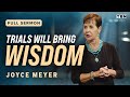 Joyce Meyer: Embracing Our Trials to Produce Wisdom | Full Sermons on TBN