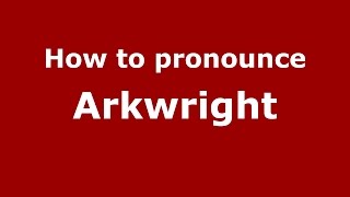 How to pronounce Arkwright