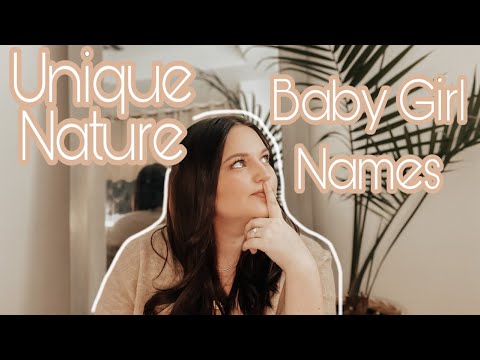 Unique Nature Baby Girl Names 2021! Meaningful Names I would ACTUALLY use!