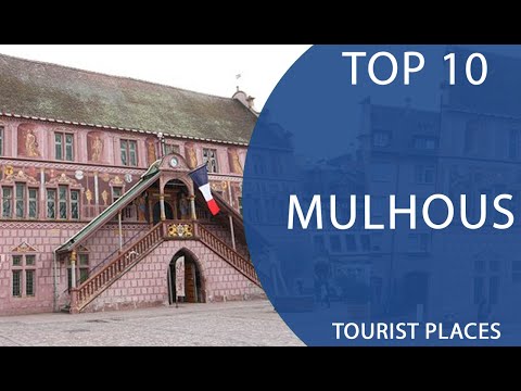 Top 10 Best Tourist Places to Visit in Mulhouse | France - English