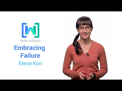 Women Techmakers presents Elena Kon Embracing Failure