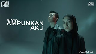 Download lagu Ampunkan Aku- DEF GAB C (Acoustic Duet Cover mp3 Download lagu Ampunkan Aku- DEF GAB C (Acoustic Duet Cover mp3