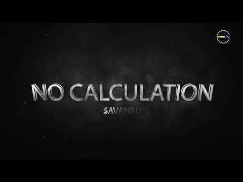 Savanah - No Calculation (Lyric Video)