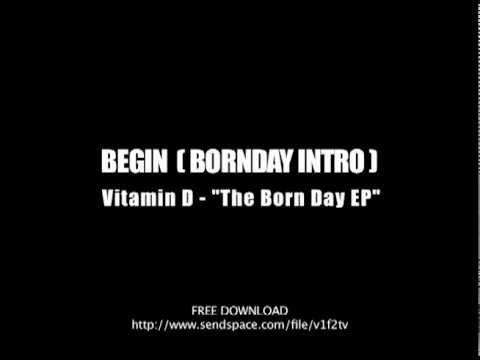 Vitamin D - "Begin (Bornday Intro)"
