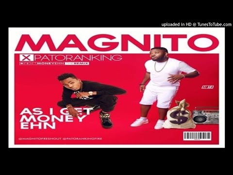 Magnito-ft.-Patoranking-As-I-get-Money-Ehn (2016 MUSIC)