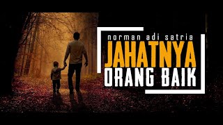 Download lagu JAHATNYA ORANG BAIK | Puisi Norman Adi Satria mp3 Download lagu JAHATNYA ORANG BAIK | Puisi Norman Adi Satria mp3
