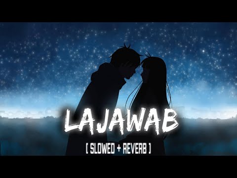 LAJAWAB - Perfectly SLOWED + REVERB | TAIMOUR BAIG