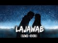 LAJAWAB - Perfectly SLOWED + REVERB | TAIMOUR BAIG