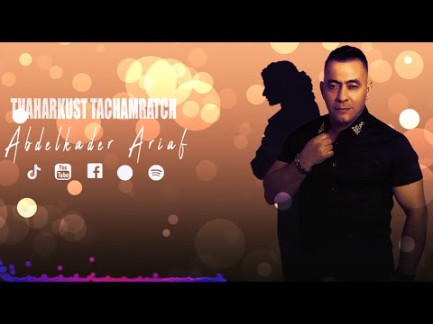 Abdelkader Ariaf - Thaharkust Tachamratch [ Exclusive Izran Lam3ani ] 2022