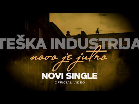 Teška Industrija - Novo je jutro (Official Video)