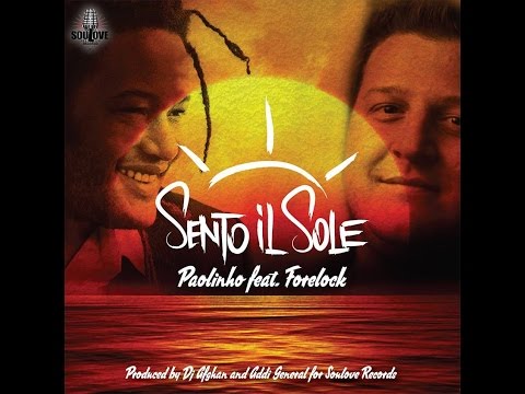 Paulinho feat Forelock - Sento il Sole (Prod. Dj Afghan & Addi General - Soulove Records)