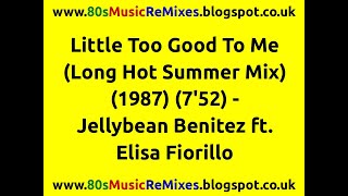Little Too Good To Me (Long Hot Summer Mix) - Jellybean Benitez | 80s Dance Music | 80s Club Mixes