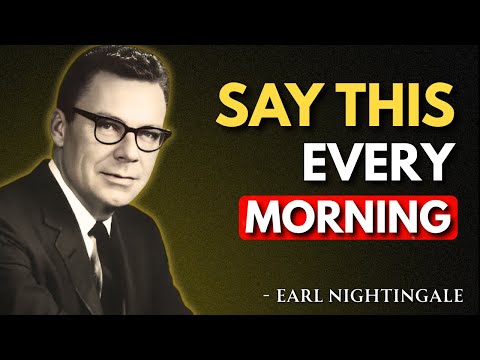 Say This Every Morning To Train Your Mind To Success | Earl Nightingale