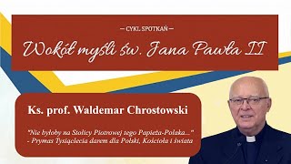 Prymas Tysiąclecia darem dla Polski, Kościoła i świata - ks. prof. Waldemar Chrostowski