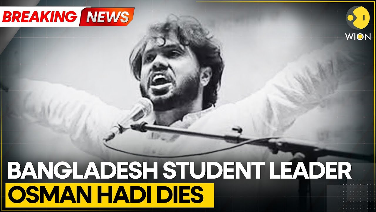 BREAKING: Bangladesh Student Leader Osman Hadi Dies Of Injuries Week After Being Shot | WION